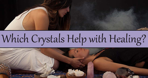 Which Crystals Help with Healing?
