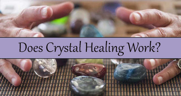 Does crystal healing work?