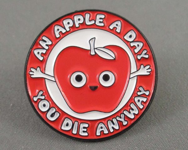 "An Apple a Day You Die Anyway" Enamel Pin 1pc (BIN 67)