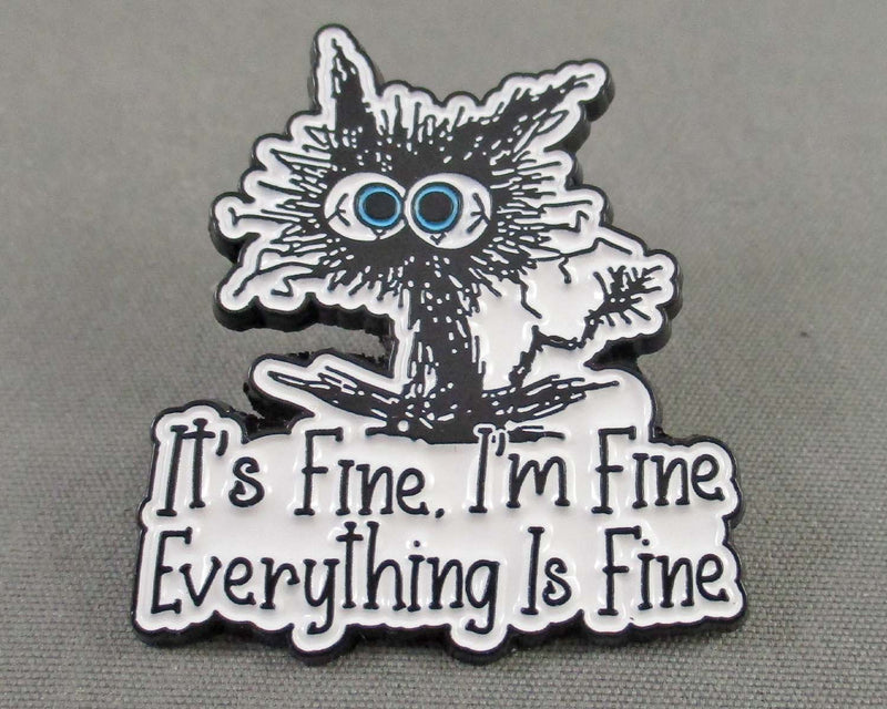 "It's Fine.  I'm Fine.  Everything is Fine" Enamel Pin 1pc (BIN 35)