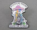 "At Least My Trauma Made Me Funny" Enamel Pin Bin 86