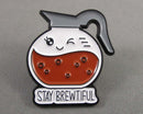 "Stay Brewtiful" Coffee Pot Enamel Pin 1pc (BIN 43)
