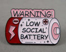 Low Social Battery Enamel Pin 1pc Bin 94