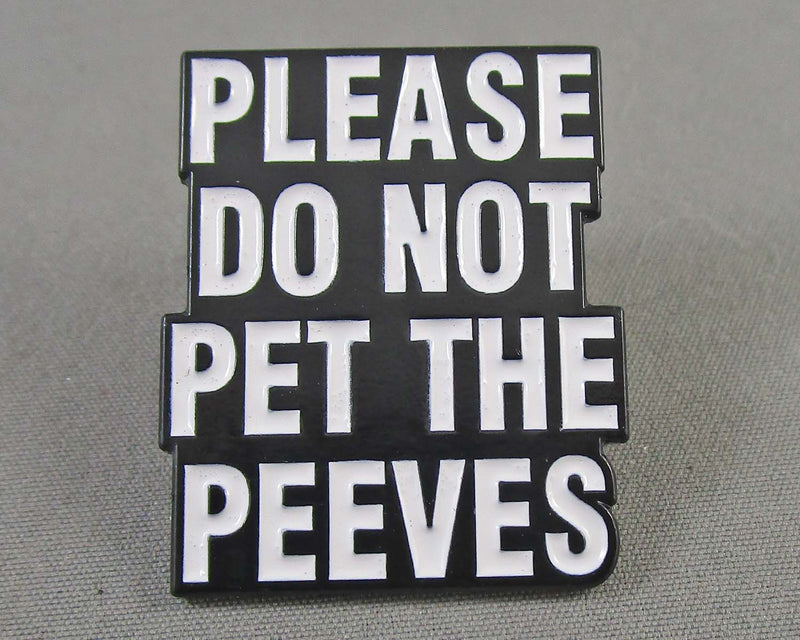 "Please Do Not Pet the Peeves" Enamel Pin 1pc (BIN 123)