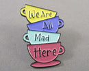 "We Are All Mad Here" Tea Cup Enamel Pin 1pc (BIN 127)
