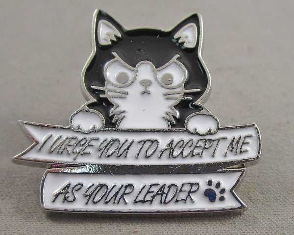 "I Urge You to Accept Me as Your Leader" Cat Enamel Pin 1pc (BIN 22)