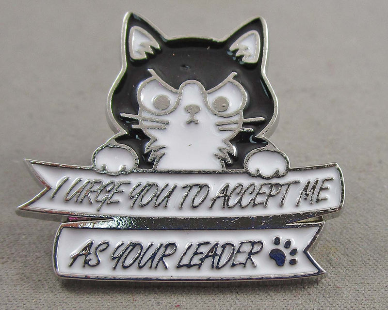 "I Urge You to Accept Me as Your Leader" Cat Enamel Pin 1pc (BIN 22)