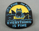 "It's Fine.  I'm Fine.  Everything is Fine" Enamel Pin 1pc (BIN 152)
