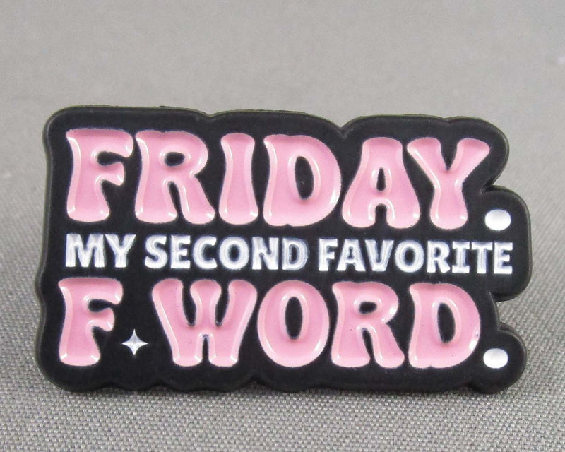 "Friday is my Second Favorite F Word" Enamel Pin 1pc (BIN 28)