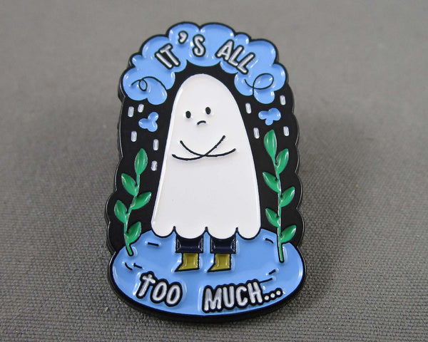 "It's All Too Much" Ghost Enamel Pin 1pc