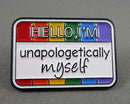 "Hello, I'm Unapologetically Myself" Rainbow Enamel Pin 1pc (BIN 48)