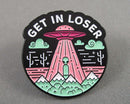 UFO Enamel Pin "Get in Loser" 1pc (BIN 5)