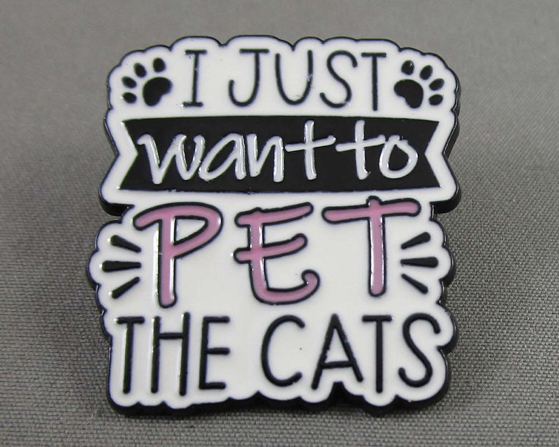 "I Just Want to Pet the Cats" Enamel Pin 1pc (BIN 60)