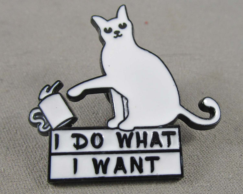 Cat "I Do What I Want" Enamel Pin 1pc (BIN 2)