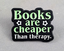Books Are Cheaper Than Therapy Enamel Pin 1pc (BIN 150)